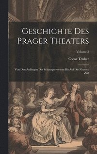 bokomslag Geschichte Des Prager Theaters