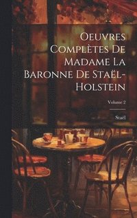 bokomslag Oeuvres Compltes De Madame La Baronne De Stal-Holstein; Volume 2