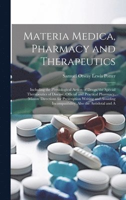 Samuel Otway Lewis Potter - Materia Medica, Pharmacy and Therapeutics, Inbunden