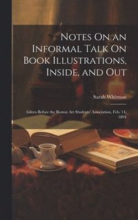bokomslag Notes On an Informal Talk On Book Illustrations, Inside, and Out