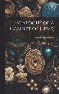 bokomslag Catalogue of a Cabinet of Gems,