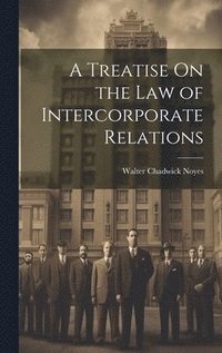 bokomslag A Treatise On the Law of Intercorporate Relations