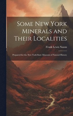 Some New York Minerals and Their Localities 1