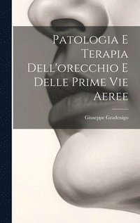 bokomslag Patologia E Terapia Dell'orecchio E Delle Prime Vie Aeree