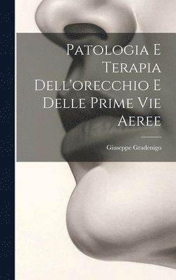 Patologia E Terapia Dell'orecchio E Delle Prime Vie Aeree 1