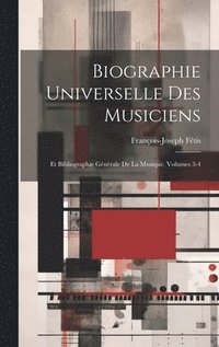 bokomslag Biographie Universelle Des Musiciens