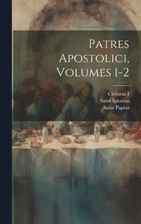 bokomslag Patres Apostolici, Volumes 1-2