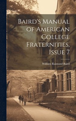 bokomslag Baird's Manual of American College Fraternities, Issue 7