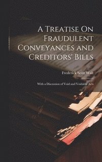 bokomslag A Treatise On Fraudulent Conveyances and Creditors' Bills