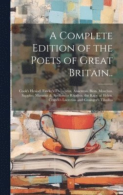 Complete Edition of the Poets of Great Britain..