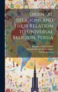 bokomslag Oriental Religions and Their Relation to Universal Religion, Persia