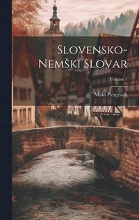 bokomslag Slovensko-Nemski Slovar; Volume 1