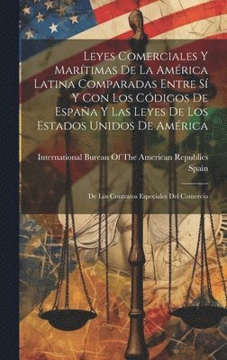 Spain, International Bureau of the American - Leyes Comerciales Y Marítimas De La América Latina Comparadas Entre Sí Y Con Los Códigos De España Y Las Leyes De Los Estados Unidos De América, Inbunden