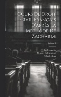 bokomslag Cours De Droit Civil Franais D'aprs La Mthode De Zachari; Volume 3