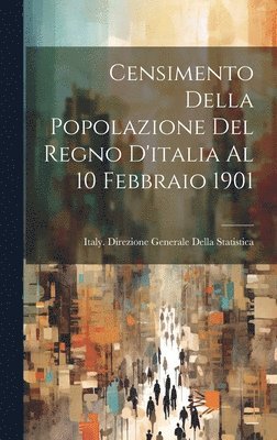 Censimento Della Popolazione Del Regno D'italia Al 10 Febbraio 1901 1