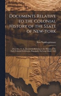 bokomslag Documents Relative to the Colonial History of the State of New-York