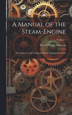 bokomslag A Manual of the Steam-Engine