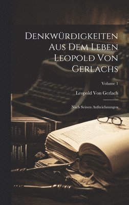 Denkwrdigkeiten Aus Dem Leben Leopold Von Gerlachs 1