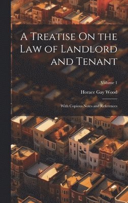 Horace Gay Wood - Treatise On the Law of Landlord and Tenant, Inbunden