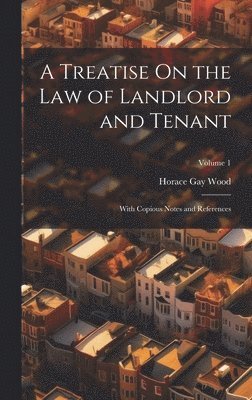 A Treatise On the Law of Landlord and Tenant 1