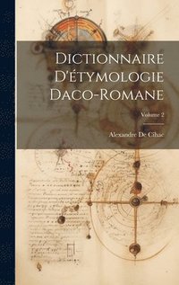 bokomslag Dictionnaire D'tymologie Daco-Romane; Volume 2