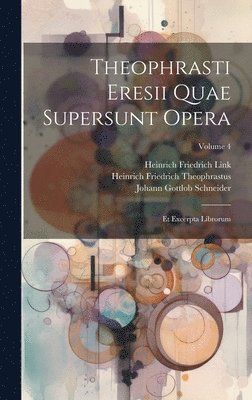 Johann Gottlob Schneider, Heinrich Friedrich Link, Heinrich Friedrich Theophrastus - Theophrasti Eresii Quae Supersunt Opera, Inbunden