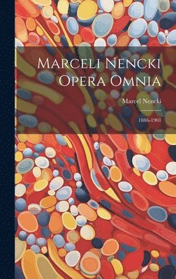 bokomslag Marceli Nencki Opera Omnia