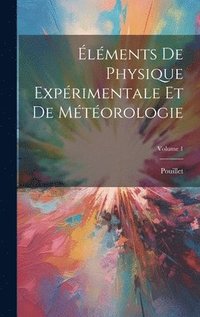 bokomslag lments De Physique Exprimentale Et De Mtorologie; Volume 1