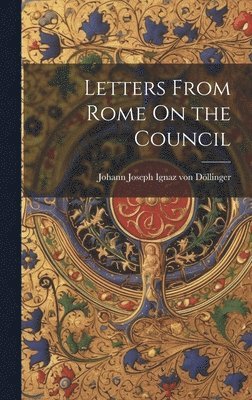 Letters From Rome On the Council 1