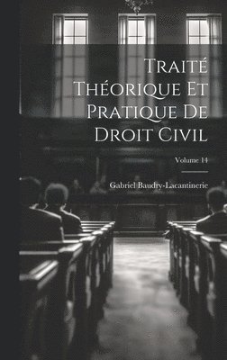 Trait Thorique Et Pratique De Droit Civil; Volume 14 1