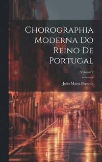 bokomslag Chorographia Moderna Do Reino De Portugal; Volume 2