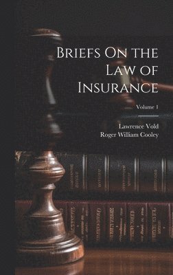 Briefs On the Law of Insurance; Volume 1