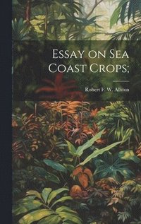 bokomslag Essay on sea Coast Crops;