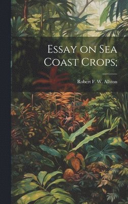 bokomslag Essay on sea Coast Crops;