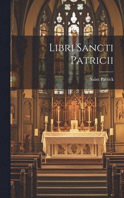 Saint Patrick - Libri Sancti Patricii, Inbunden