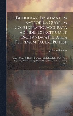 bokomslag [Duodeks] emblematum sacrorum quorum consideratio accurata ad fidei exercitium et excitandam pietatem plurimum facere potest