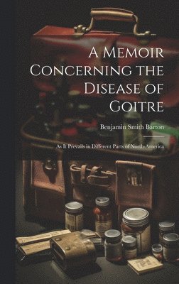 bokomslag A Memoir Concerning the Disease of Goitre