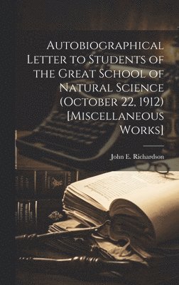 John E Richardson - Autobiographical Letter to Students of the Great School of Natural Science (October 22, 1912) [Miscellaneous Works], Inbunden