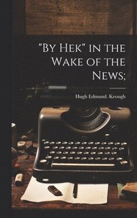 bokomslag "By Hek" in the Wake of the News;