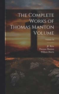 bokomslag The Complete Works of Thomas Manton Volume; Volume 16