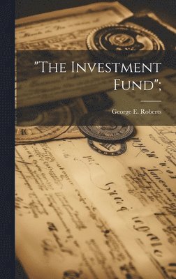 bokomslag &quot;The Investment Fund&quot;;