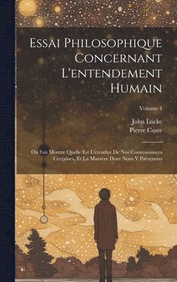 John Locke, Pierre Coste - Essai philosophique concernant l'entendement humain, Inbunden