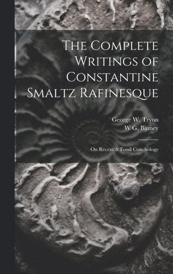 The Complete Writings of Constantine Smaltz Rafinesque 1