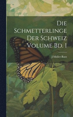 Schmetterlinge der Schweiz Volume Bd. 1