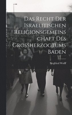 bokomslag Das Recht der israelitischen Religionsgemeinschaft des Grossherzogtums Baden