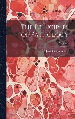 bokomslag The Principles of Pathology; Volume 1