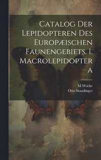 bokomslag Catalog der Lepidopteren des europæischen Faunengebiets. I. Macrolepidoptera