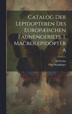 bokomslag Catalog der Lepidopteren des europæischen Faunengebiets. I. Macrolepidoptera