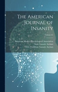 bokomslag American Journal of Insanity; Volume 61