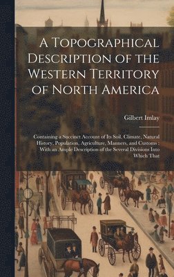 bokomslag A Topographical Description of the Western Territory of North America